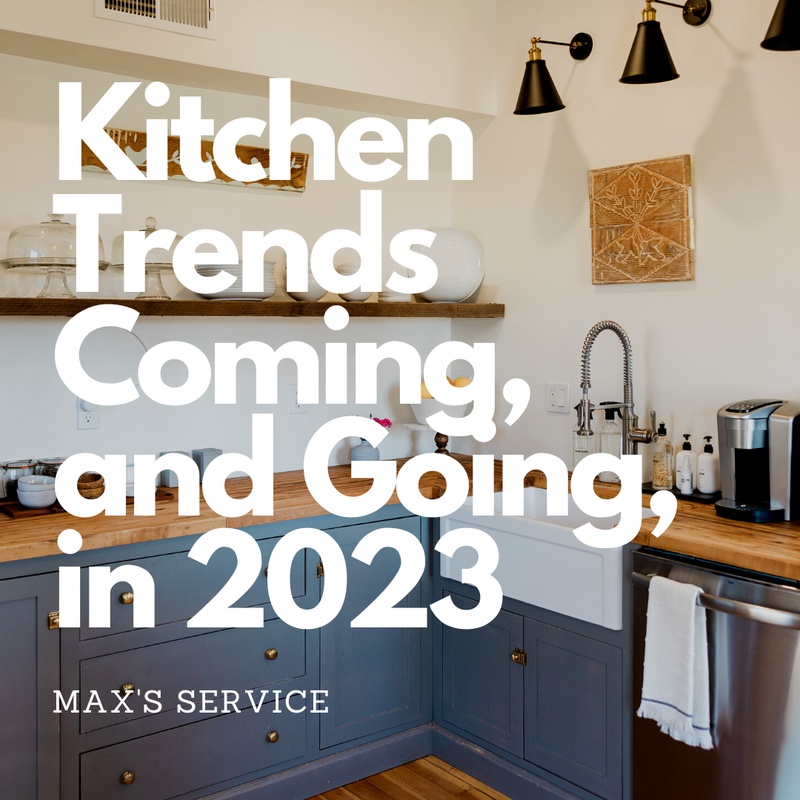 Kitchen Trends Coming, and Going, in 2023