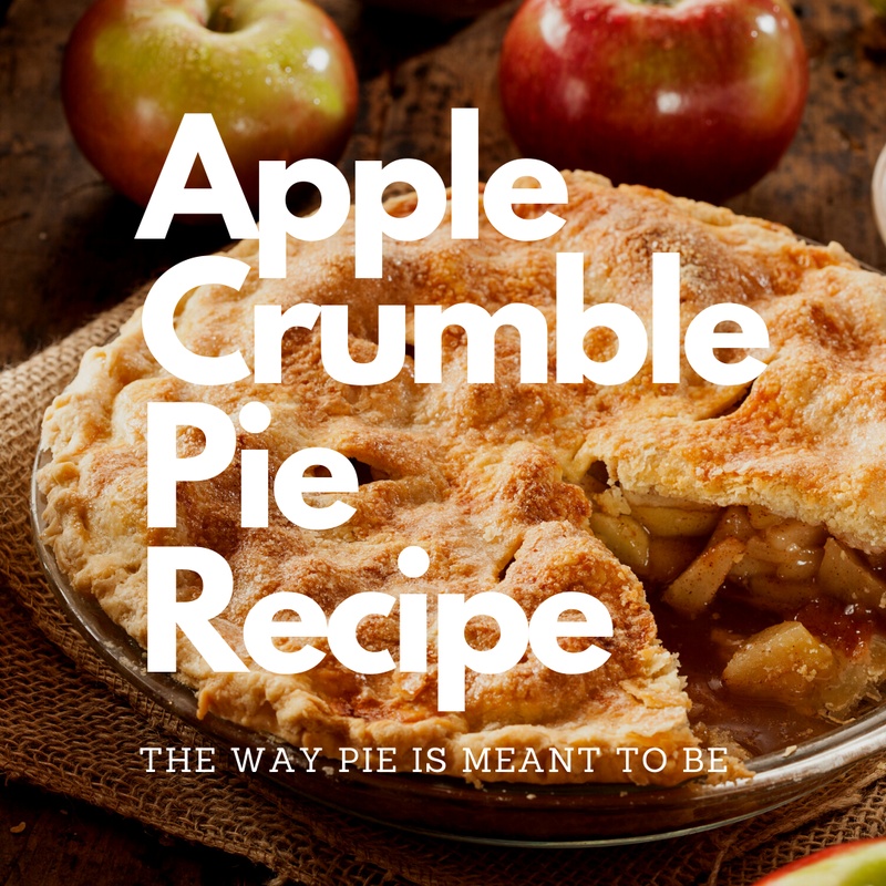 Apple Crumble Pie Recipe: The Way Apple Pie is Meant to Be