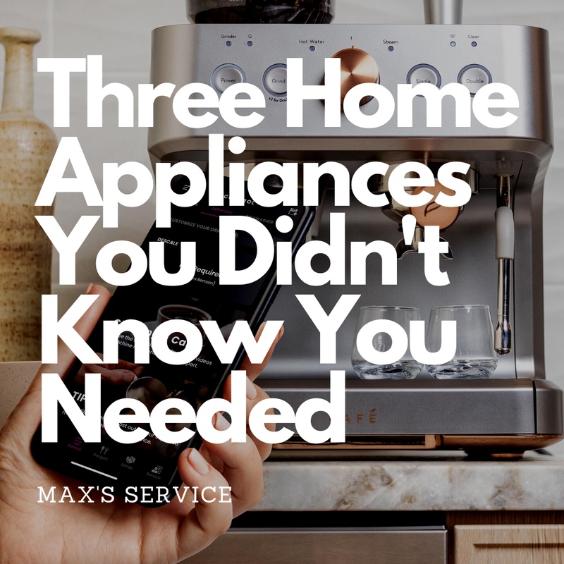 Three Home Appliances You Didn't Know You Needed