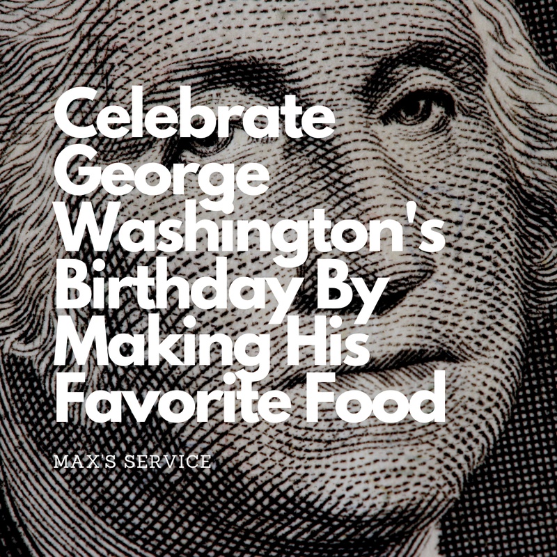 Celebrate George Washington's Birthday By Making His Favorite Food