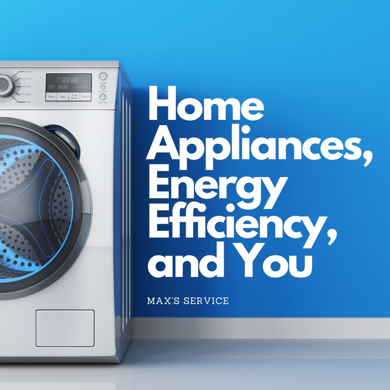 Home Appliances, Energy Efficiency, and You