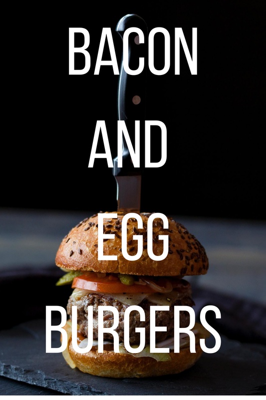 Breakfast, Meet Burgers: Bacon and Eggs Burgers!