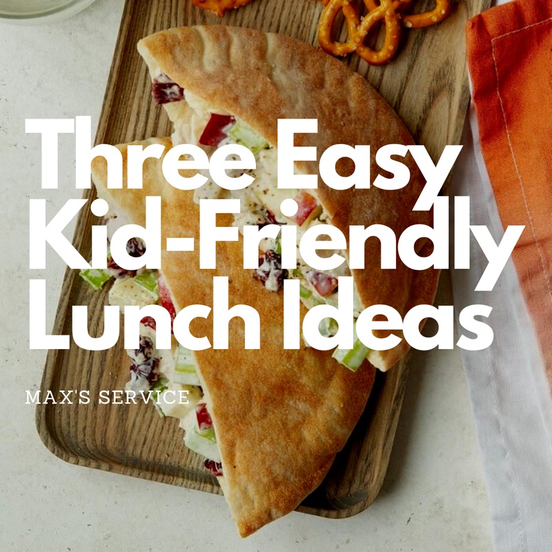 Three Easy Kid-Friendly Lunch Ideas