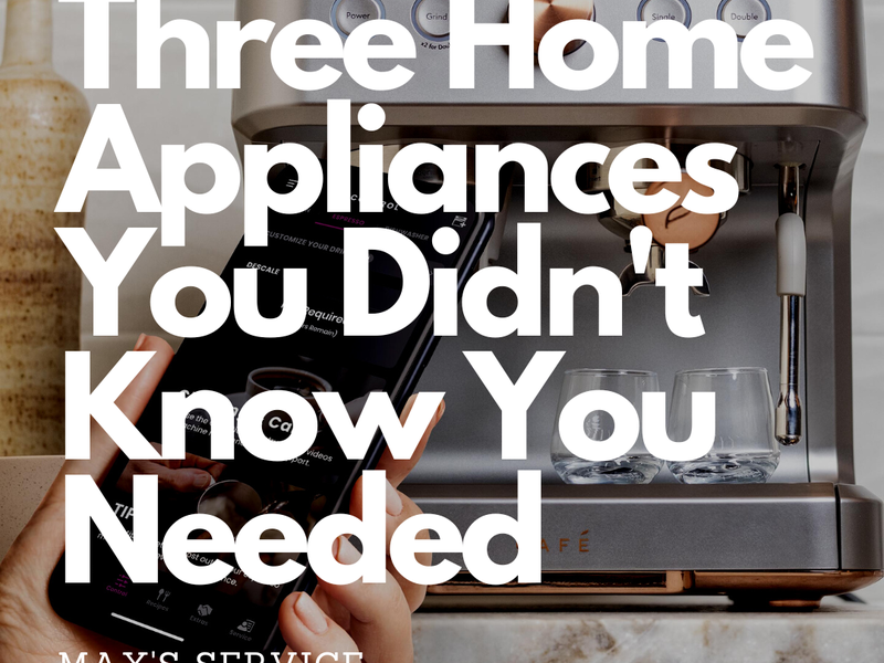 Three Home Appliances You Didn't Know You Needed