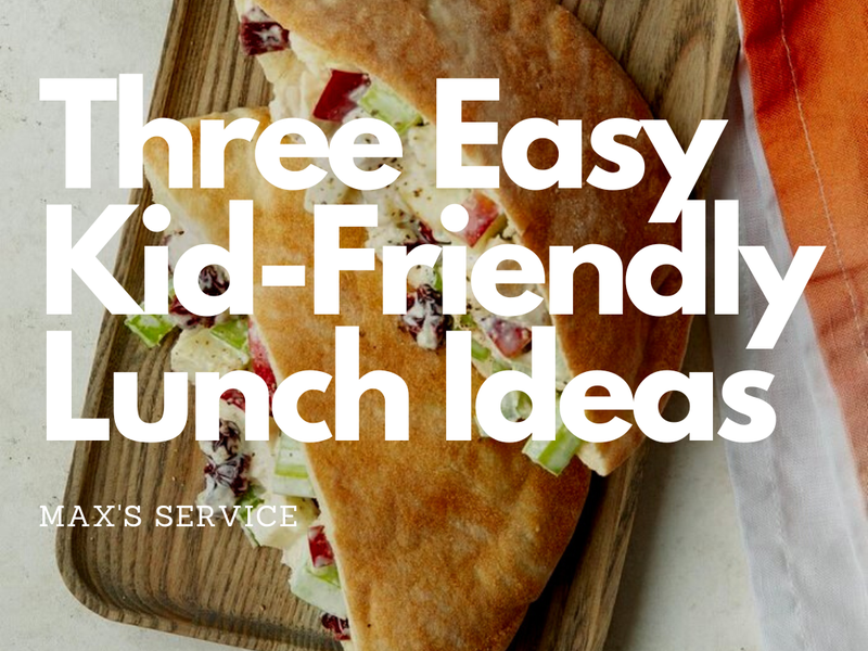 Three Easy Kid-Friendly Lunch Ideas