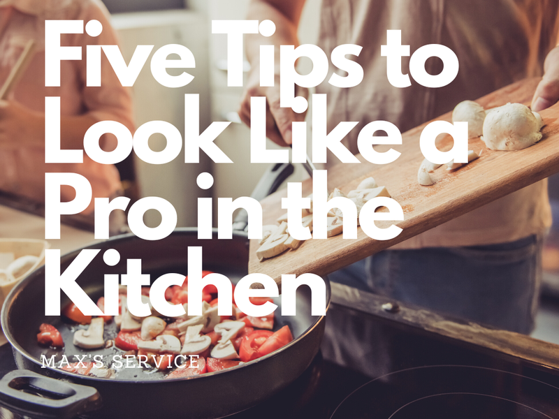 Five Tips to Look Like a Pro in the Kitchen
