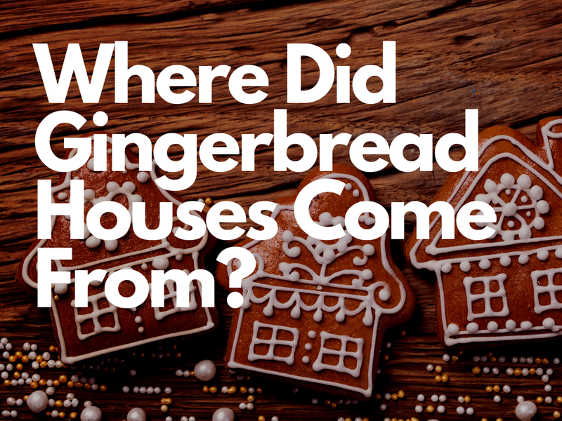 Where Did Gingerbread Houses Come From?