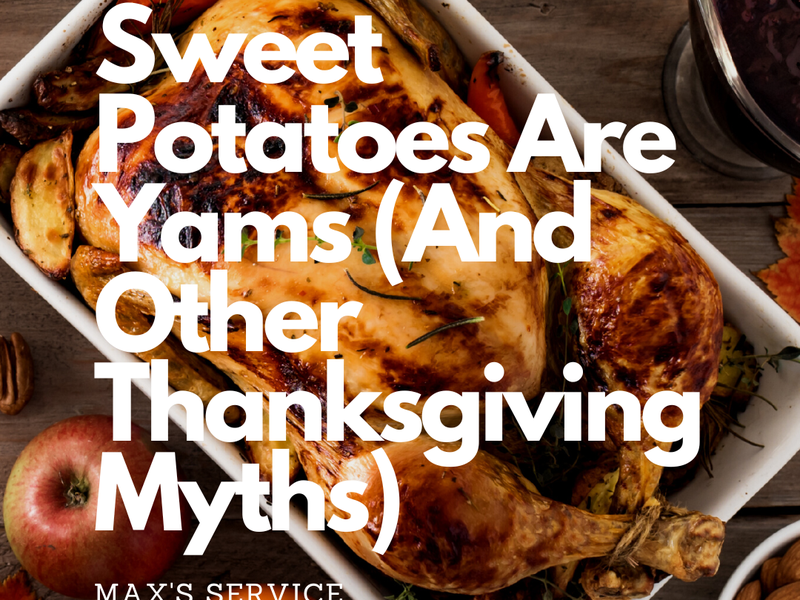Sweet Potatoes Are Yams (And Other Thanksgiving Myths)