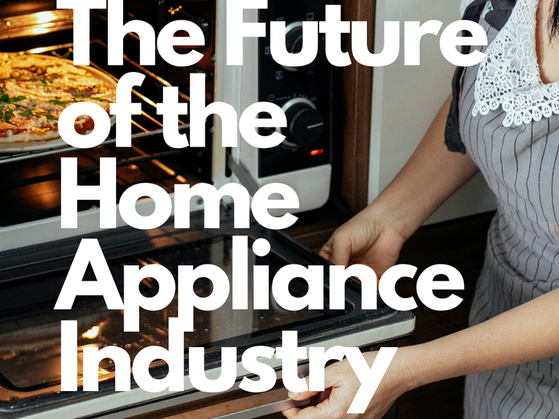 The Future of the Home Appliance Industry